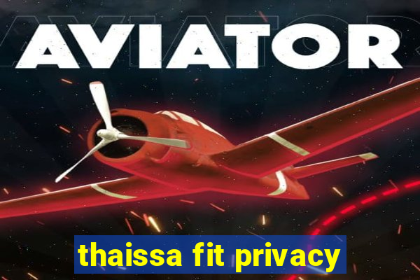 thaissa fit privacy